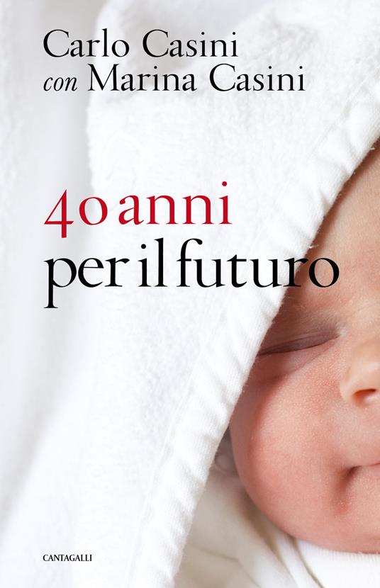 40 anni per il futuro - Carlo Casini,Marina Casini - copertina