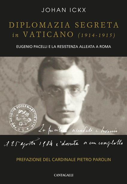 Diplomazia segreta in Vaticano (1914-1915). Eugenio Pacelli e la resistenza alleata a Roma - Johan Ickx - copertina