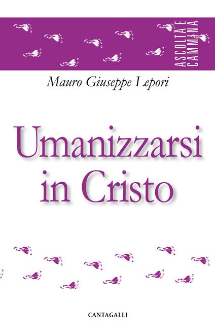 Umanizzarsi in Cristo - Mauro Giuseppe Lepori - ebook