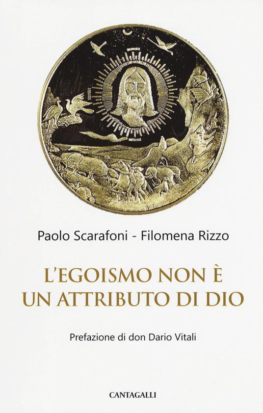 L' egoismo non è un attributo di Dio - Paolo Scarafoni,Filomena Rizzo - copertina