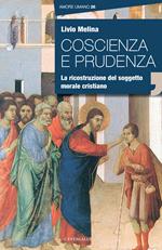 Coscienza e prudenza. La ricostruzione del soggetto morale cristiano