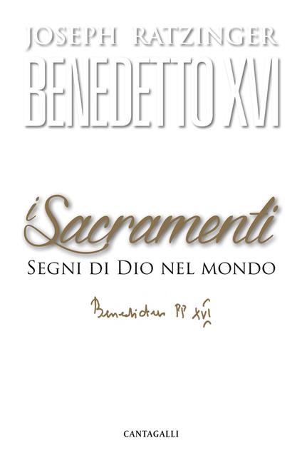 I sacramenti. Segni di Dio nel mondo - Benedetto XVI (Joseph Ratzinger) - copertina