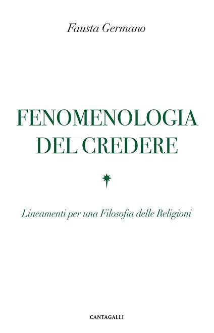 Fenomenologia del credere. Lineamenti per una Filosofia delle Religioni - Fausta Germano - copertina