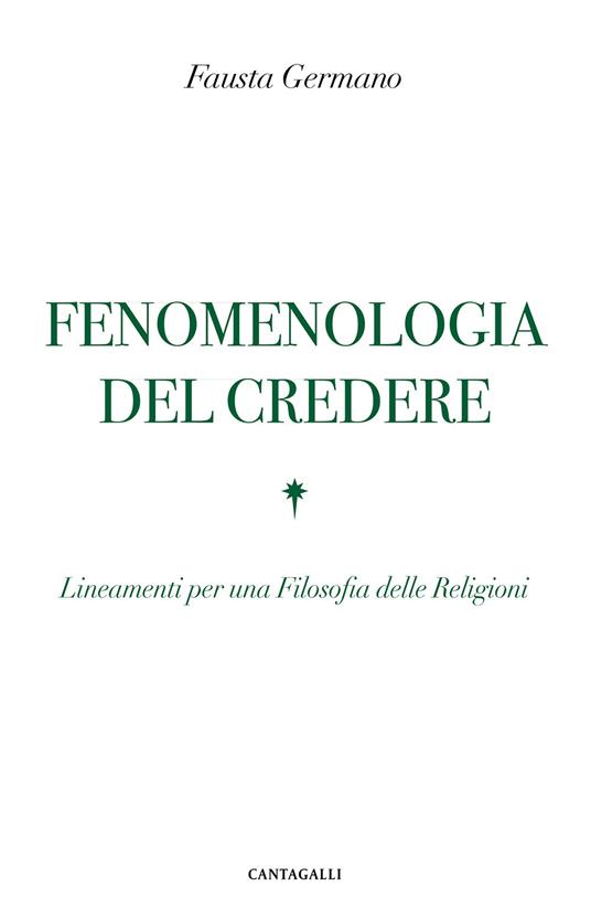 Fenomenologia del credere. Lineamenti per una Filosofia delle Religioni - Fausta Germano - copertina