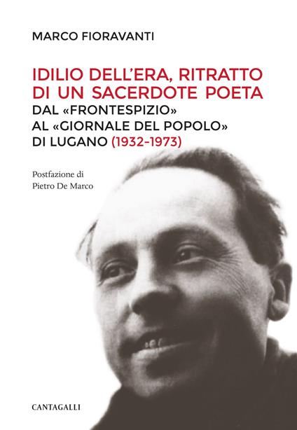 Idilio Dell'Era, ritratto di un sacerdote poeta. Dal «Frontespizio» al «Giornale del Popolo» di Lugano (1932-1982) - Marco Fioravanti - ebook