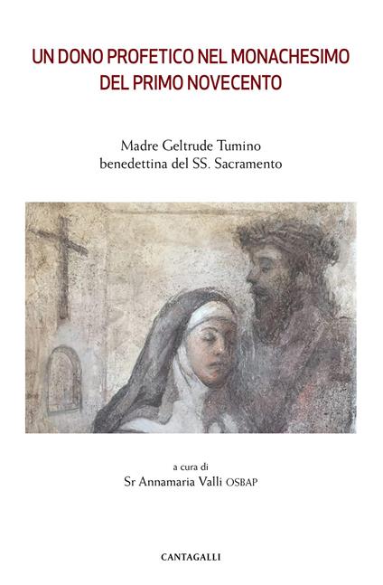 Un dono profetico del monachesimo del primo Novecento. Madre Geltrude Tumino benedettina del SS. Sacramento - copertina