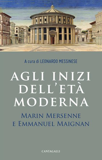 Agli inizi dell'età moderna. Marin Mersenne e Emmanuel Maignan - copertina
