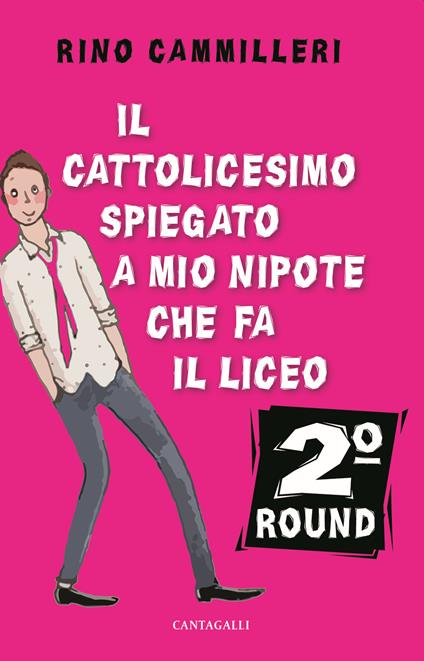 Il Cattolicesimo spiegato a mio nipote che fa il liceo. 2° round - Rino Cammilleri - copertina