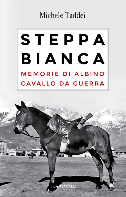 Steppa bianca. Memorie di Albino cavallo da guerra - Michele Taddei - copertina