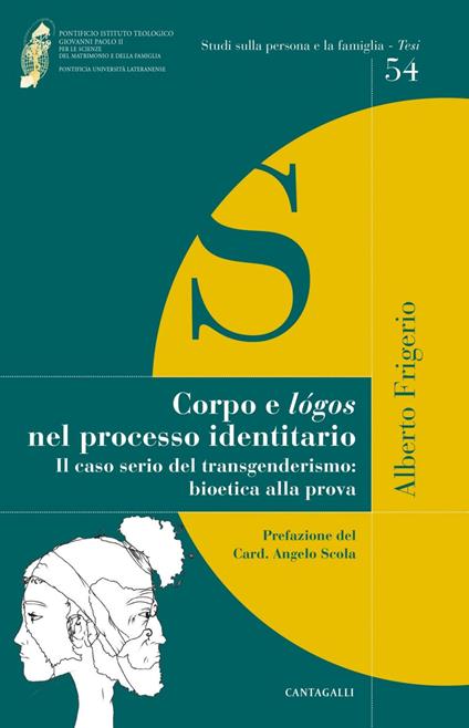 Corpo e lógos nel processo identitario. Il caso serio del transgenderismo: bioetica alla prova - Alberto Frigerio - ebook