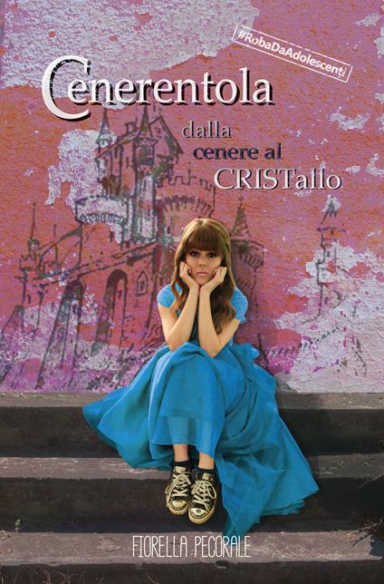 Cenerentola. Il principe rapper. Dalla cenere al cristallo - Fiorella Pecorale - copertina