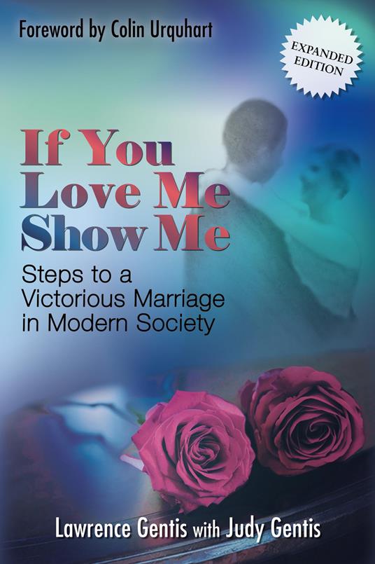 If you love me show me. Steps to a victorious marriage in modern society - Lawrence Gentis - copertina