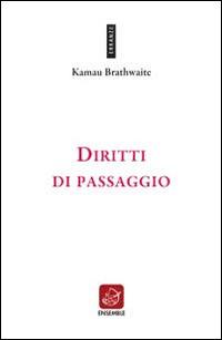 Diritti di passaggio. Ediz. multilingue - Kamau Brathwaite - copertina