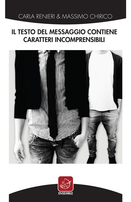 Il testo del messaggio contiene caratteri incomprensibili - Carla Renieri,Massimo Chirico - copertina