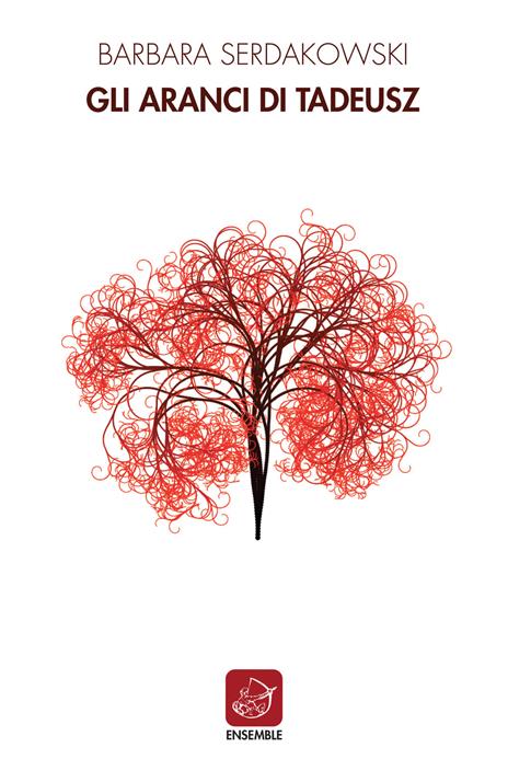Gli aranci di Tadeusz - Barbara Serdakowski - copertina