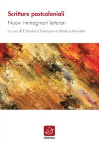Scritture postcoloniali. Nuovi immaginari letterari - Francesca Tomassini,Monica Venturini - ebook
