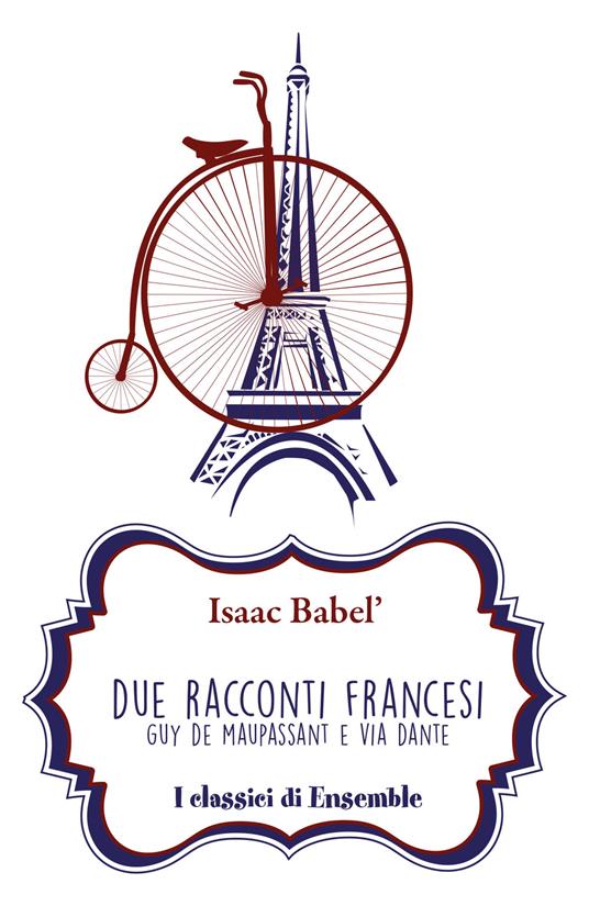 Due racconti francesi. Guy de Maupassant e Via Dante - Isaak Babel' - copertina