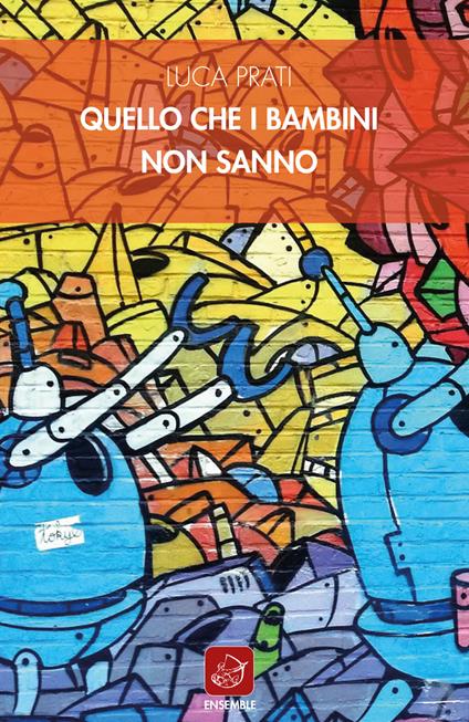 Quello che i bambini non sanno - Luca Prati - copertina