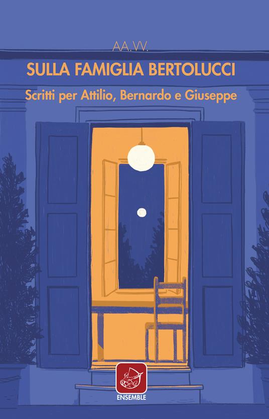 Sulla famiglia Bertolucci. Scritti per Attilio, Bernardo e Giuseppe - AA.VV. - ebook