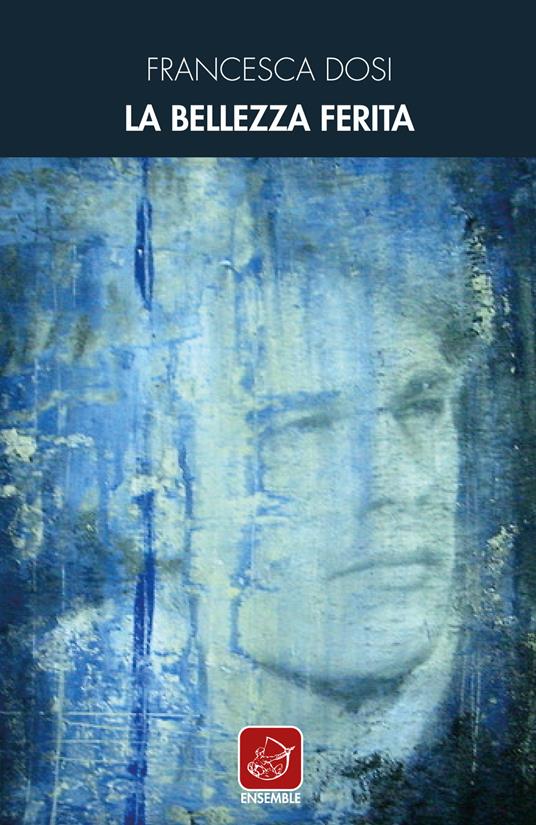 La bellezza ferita - Francesca Dosi - copertina