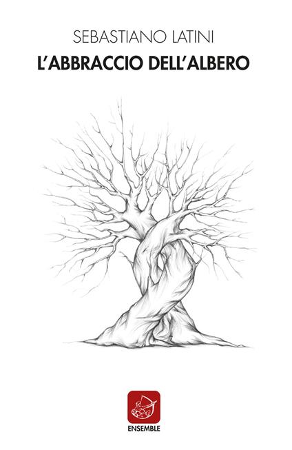 L' abbraccio dell'albero - Sebastiano Latini - copertina