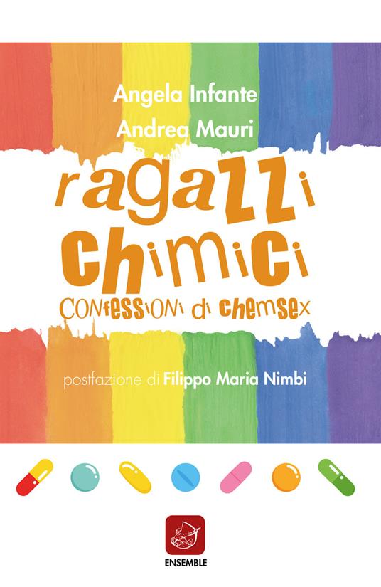 Ragazzi chimici. Confessioni di chemsex - Andrea Mauri,Angela Infante - copertina