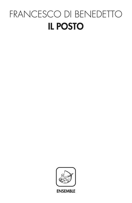 Il posto - Francesco Di Benedetto - copertina