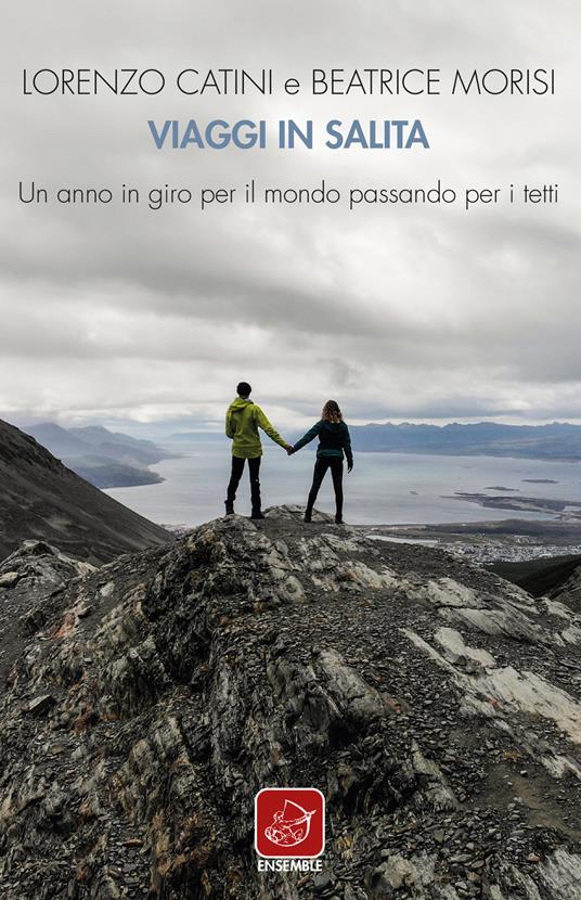 Viaggi in salita. Un anno in giro per il mondo passando per i tetti - Lorenzo Catini,Beatrice Morisi - copertina