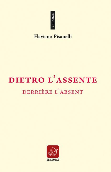 Dietro l'assente-Derrière l'absent - Flaviano Pisanelli - copertina