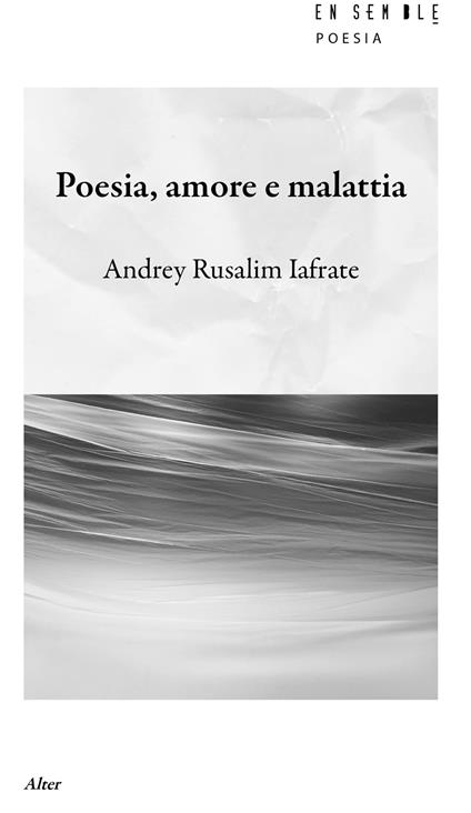 Poesia, amore e malattia - Andrey Rusalim Iafrate - copertina