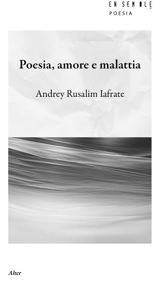 Poesia, amore e malattia - Andrey Rusalim Iafrate - copertina