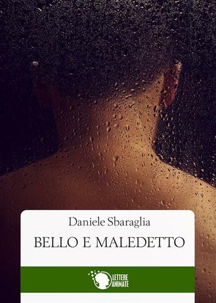 Bello e Maledetto - Daniele Sbaraglia - ebook