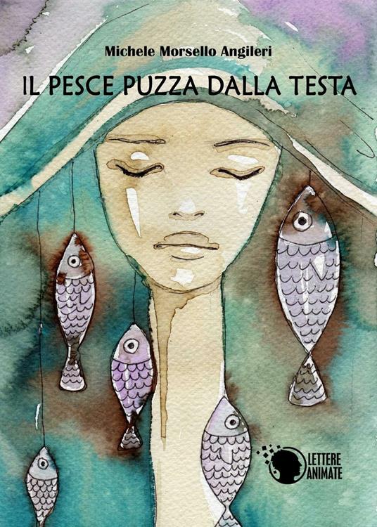 Il pesce puzza dalla testa - Michele Morsello Angileri - copertina