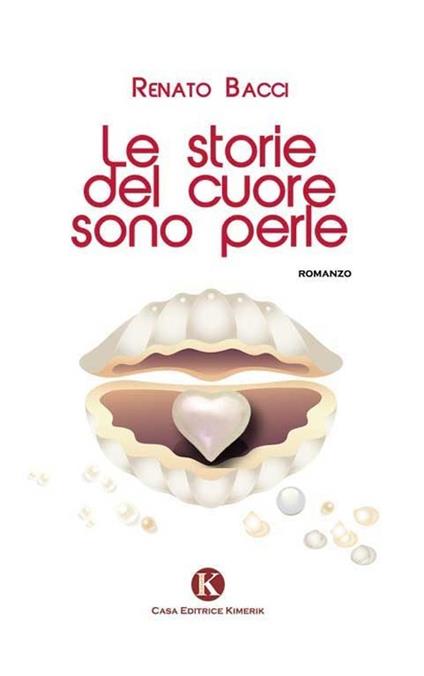 Le storie del cuore sono perle - Renato Bacci - copertina