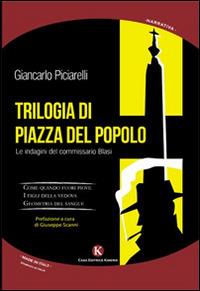 Trilogia di Piazza del Popolo. Le indagini del commissario Blasi - Giancarlo Piciarelli - copertina