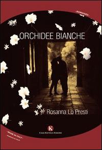 Orchidee bianche - Rosanna Lo Presti - copertina