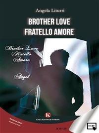 Brother love-Fratello amore. Ediz. italiana - Angela Liturri - ebook