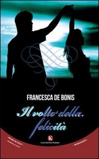 Il volto della felicità - Francesca De Bonis - copertina