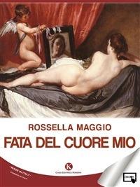 Fata del cuore mio - Rossella Maggio - ebook