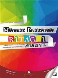 Ritagli. Atomi di vita - Matteo Piergigli - ebook