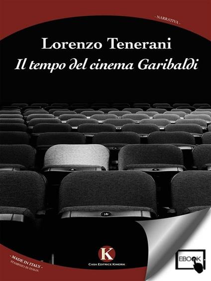 Il tempo del cinema Garibaldi - Lorenzo Tenerani - ebook