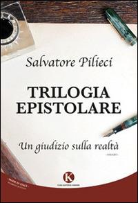 Trilogia epistolare. Un giudizio sulla realtà - Salvatore Pilieci - copertina