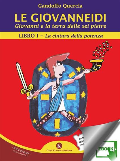 Le Giovanneidi. Giovanni e la terra delle sei pietre. La cintura della potenza - Gandolfo Quercia - ebook