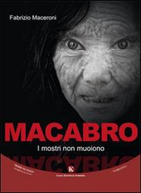 Macabro. I mostri non muoiono - Fabrizio Maceroni - copertina