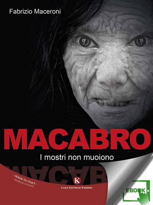Macabro. I mostri non muoiono - Fabrizio Maceroni - ebook