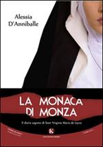 La monaca di Monza. Il diario segreto di suor Virginia Maria de Leyva