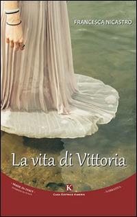 La vita di Vittoria - Francesca Nicastro - copertina