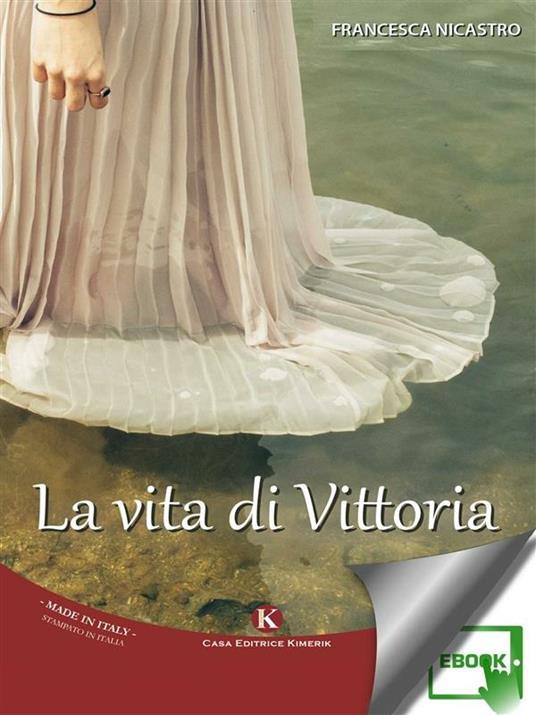 La vita di Vittoria - Francesca Nicastro - ebook