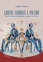 Carta, forbice e pietra. Breve storia di passione, ragione e forza