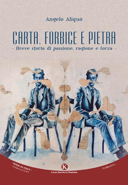 Carta, forbice e pietra. Breve storia di passione, ragione e forza - Angelo Aliquò - copertina